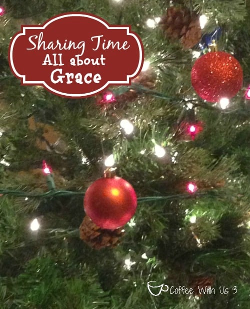Christmas is all about grace {Christmas Sharing Time}