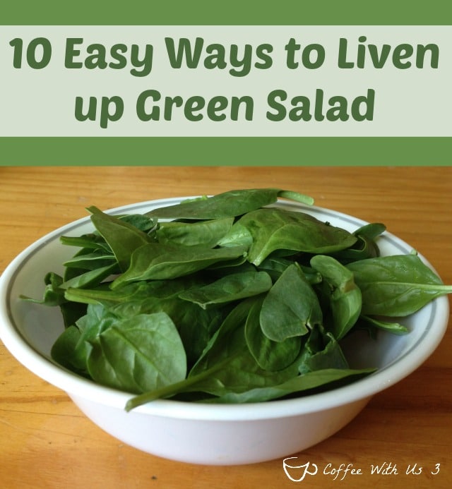 Easy ways to liven up green salad - don't settle for boring salad!