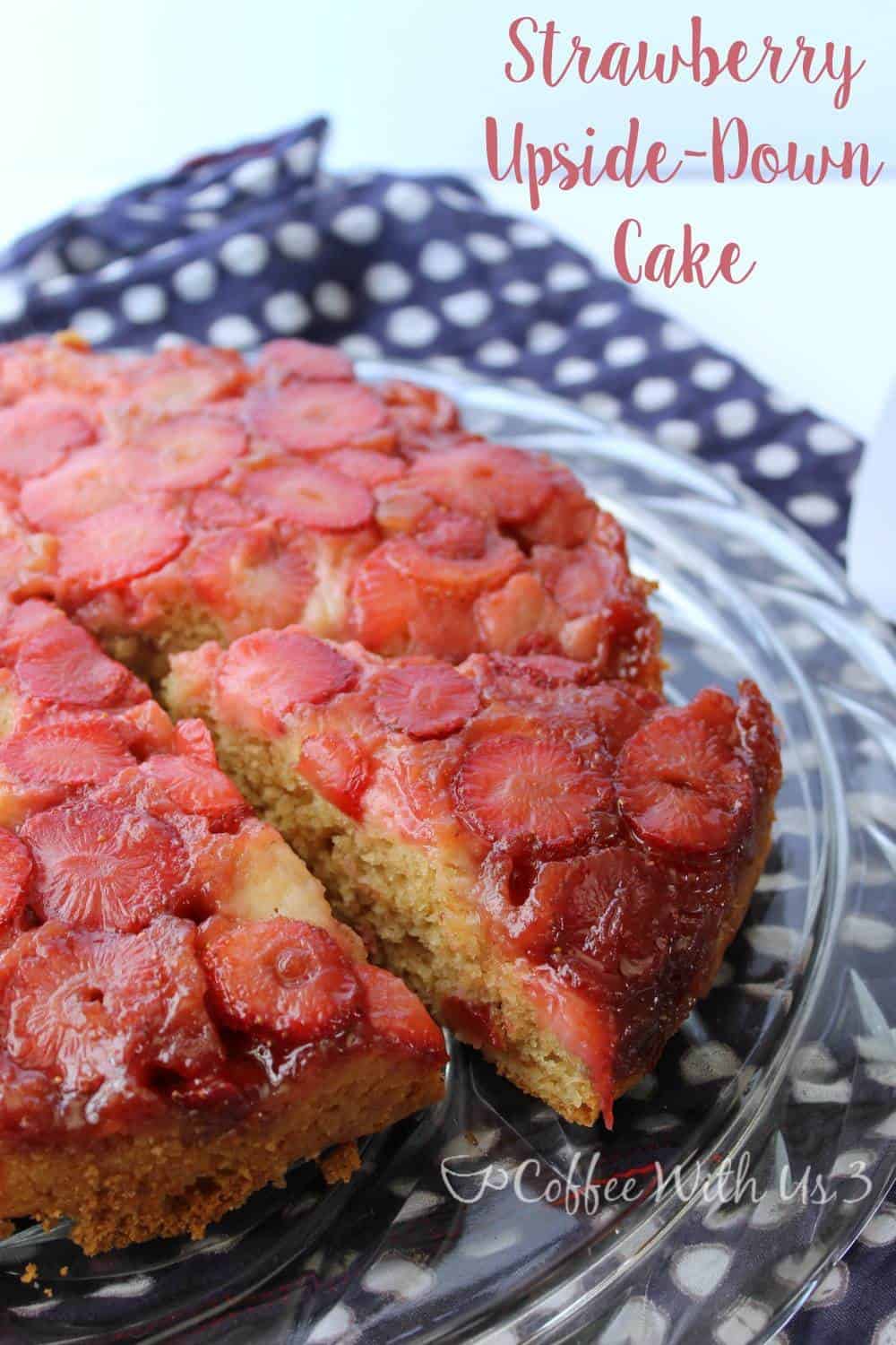 Made from scratch Strawberry Upside-Down Cake from Coffee With Us 3