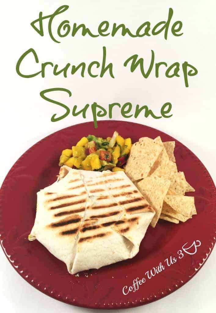 Homemade Crunch Wrap Supreme - Coffee With Us 3