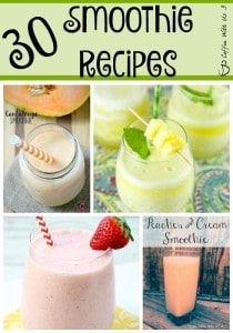 30 Smoothie Recipes – Delicious smoothies to start your day off right – Strawberry, Chocolate, Blueberry, Peanut Butter, & many, many more flavors!