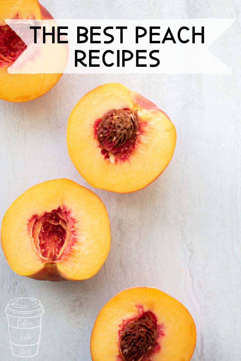 4 peach halves on a white background with the words: The Best Peach Recipes on a white banner